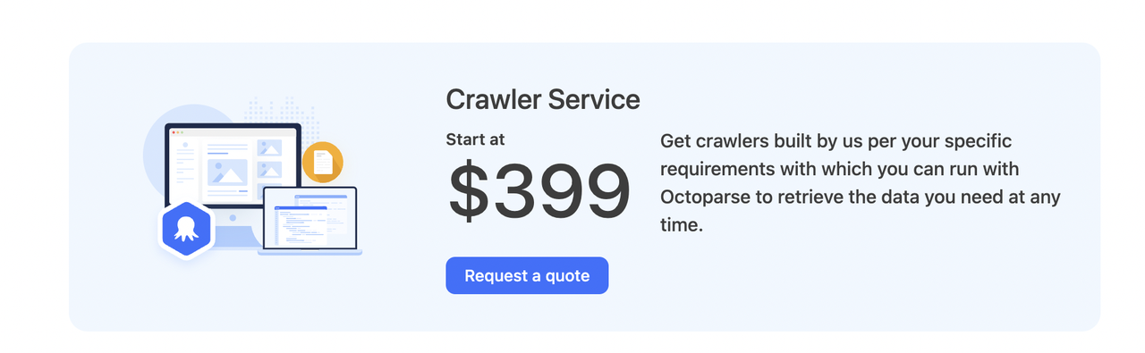 Octoparse's crawler service. Leave the technical work to the professionals.